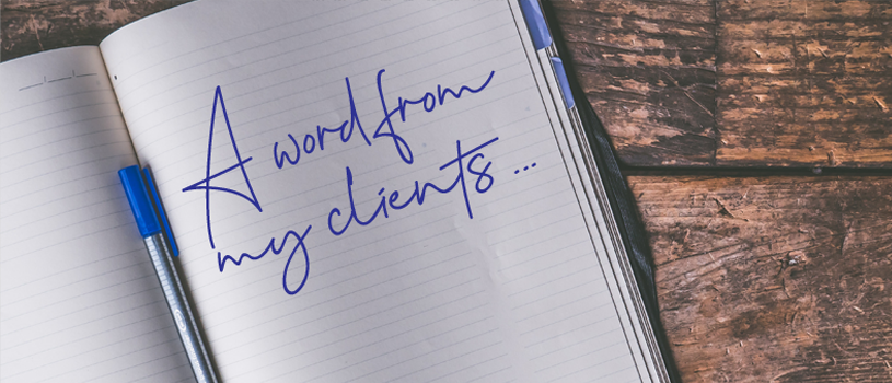 A word from our clients. Check out my work and what the clients I've helped have to say about it.